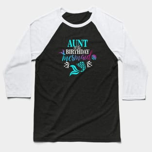 Aunt Of The Birthday Mermaid Baseball T-Shirt